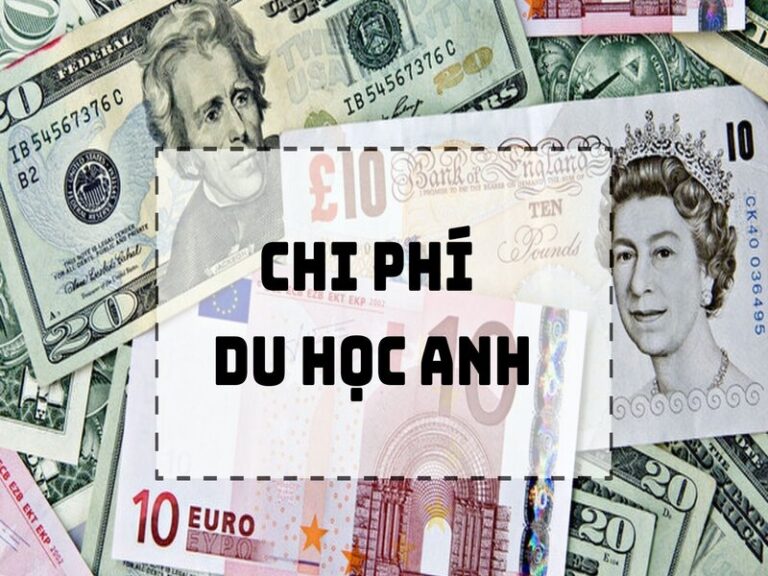 Chi phí du học Anh được cập nhật MỚI NHẤT 2022
